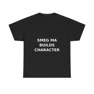 SMEG MA BUILDS CHARACTER T-Shirt