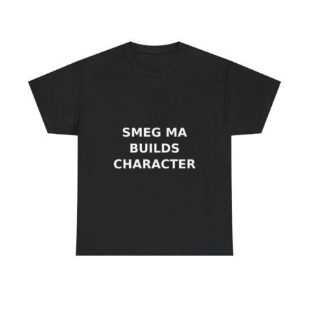 SMEG MA BUILDS CHARACTER T-Shirt