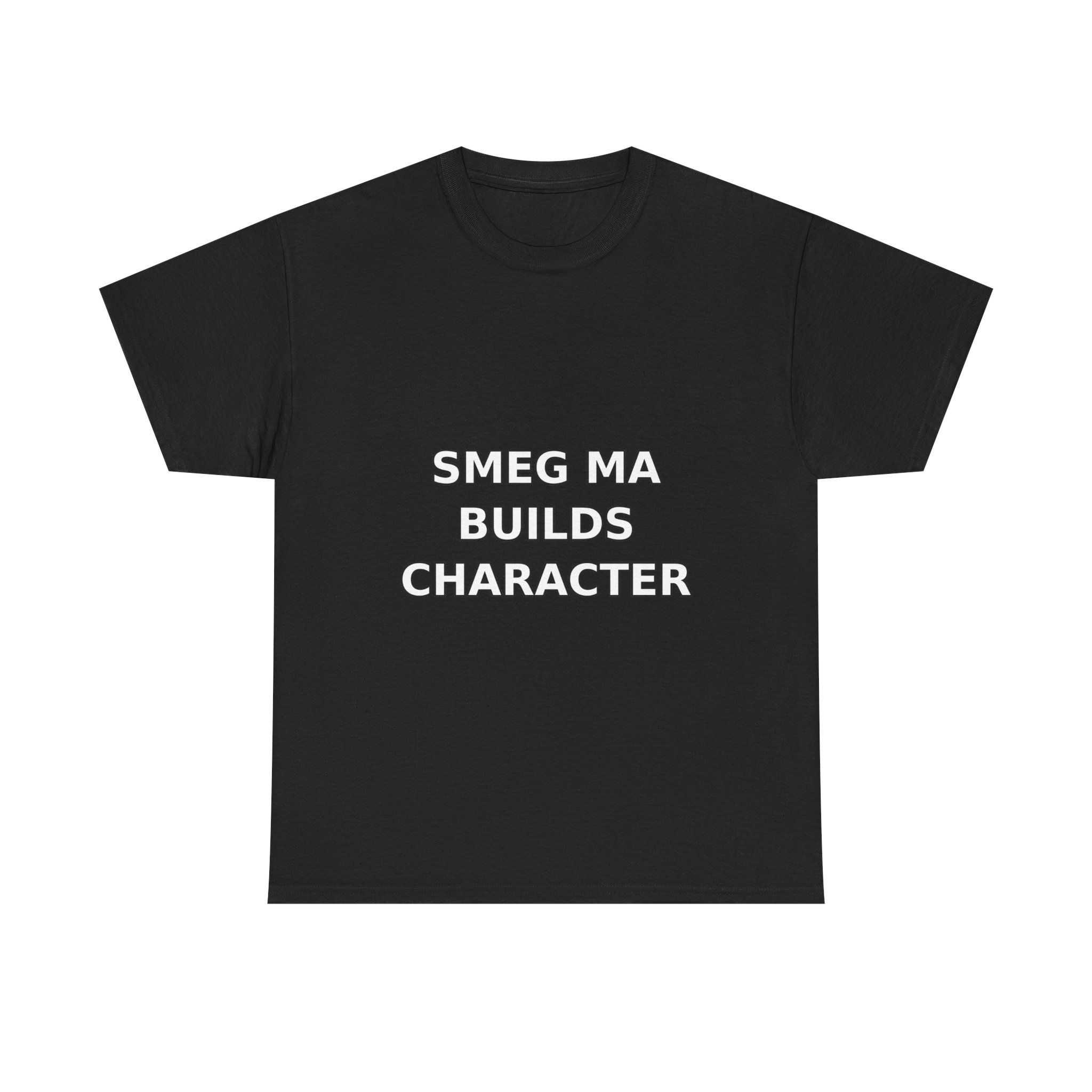 SMEG MA BUILDS CHARACTER T-Shirt
