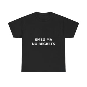 SMEG MA NO REGRETS T-Shirt