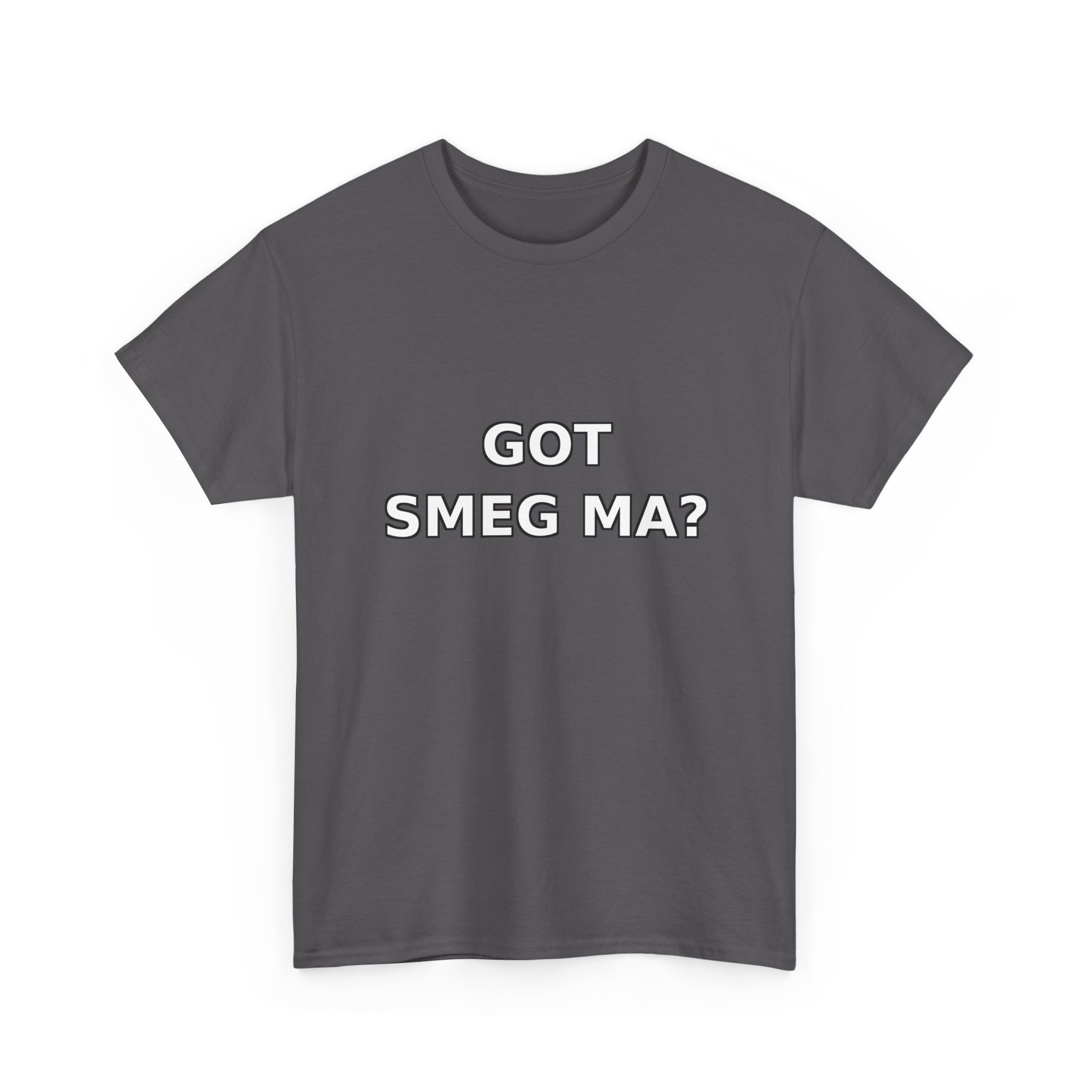 GOT SMEG MA? T-Shirt - Image 43