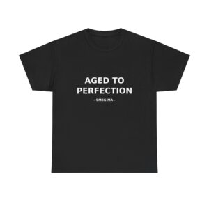 AGED TO PERFECTION T-Shirt