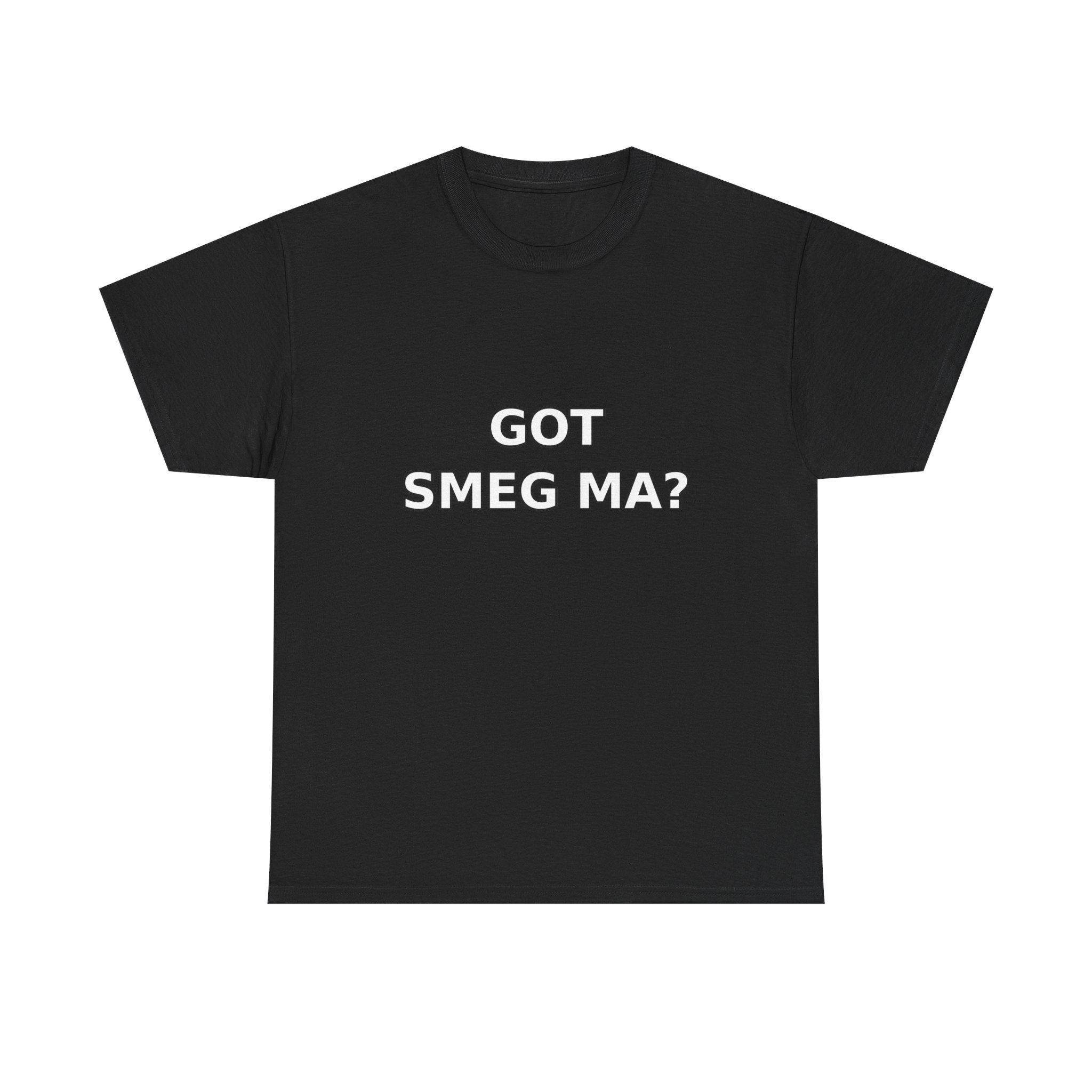 GOT SMEG MA? T-Shirt