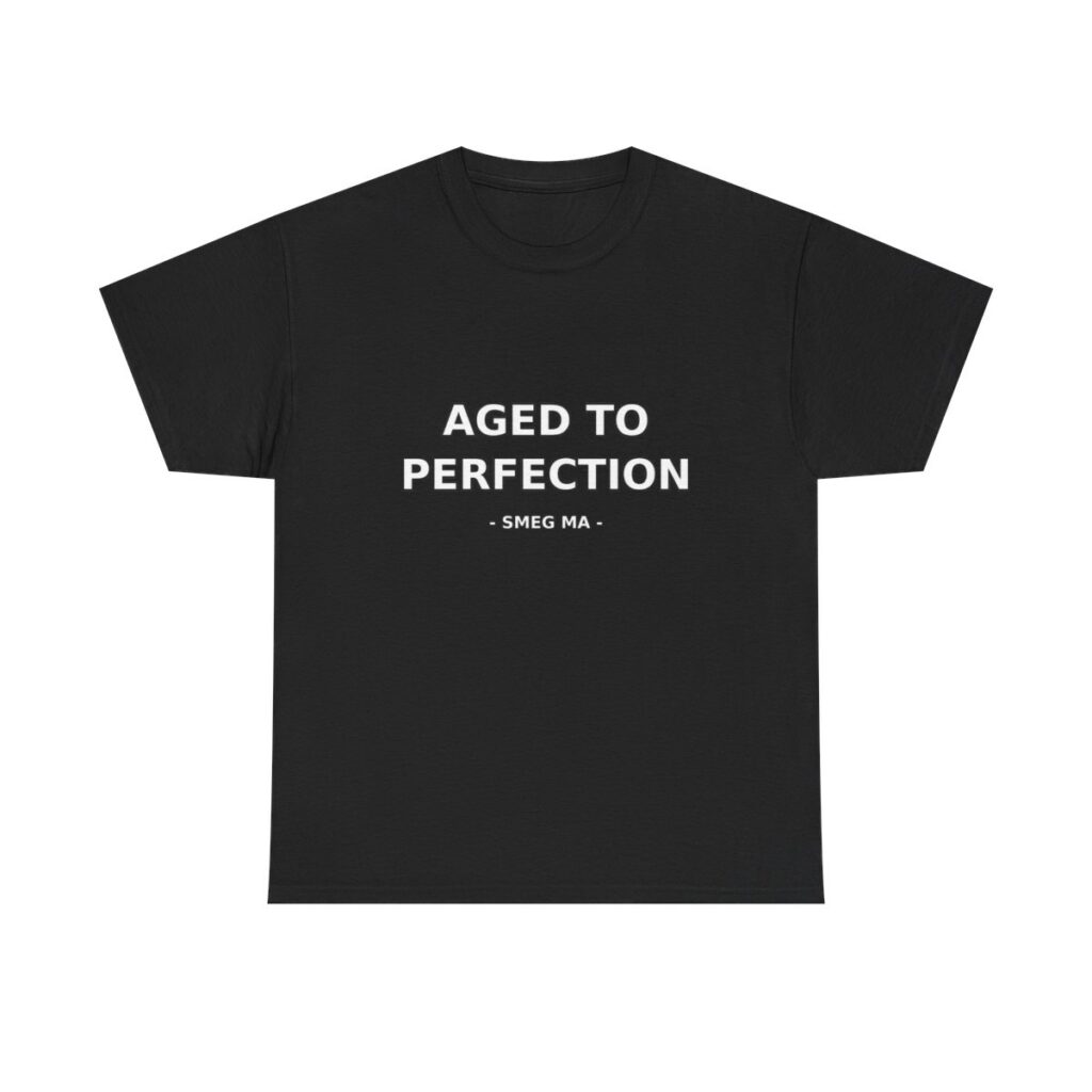 AGED TO PERFECTION T-Shirt