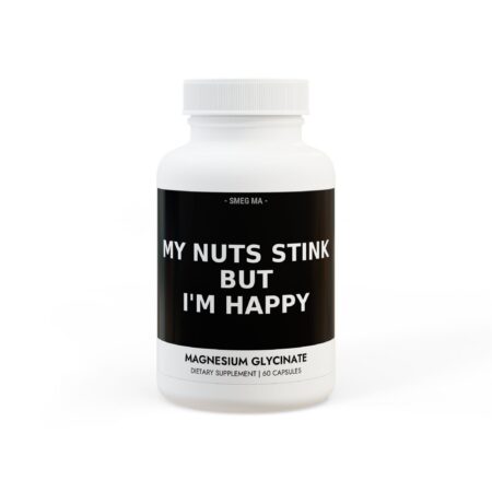 The Original MY NUTS STINK BUT I'M HAPPY Magnesium Blend