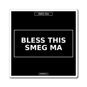 BLESS THIS SMEG MA Magnet