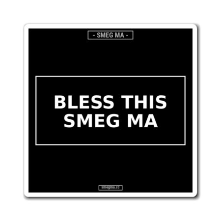 BLESS THIS SMEG MA Magnet