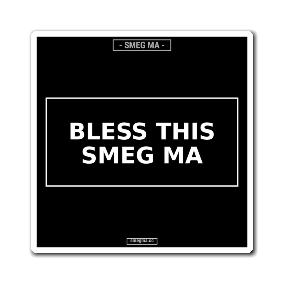 BLESS THIS SMEG MA Magnet