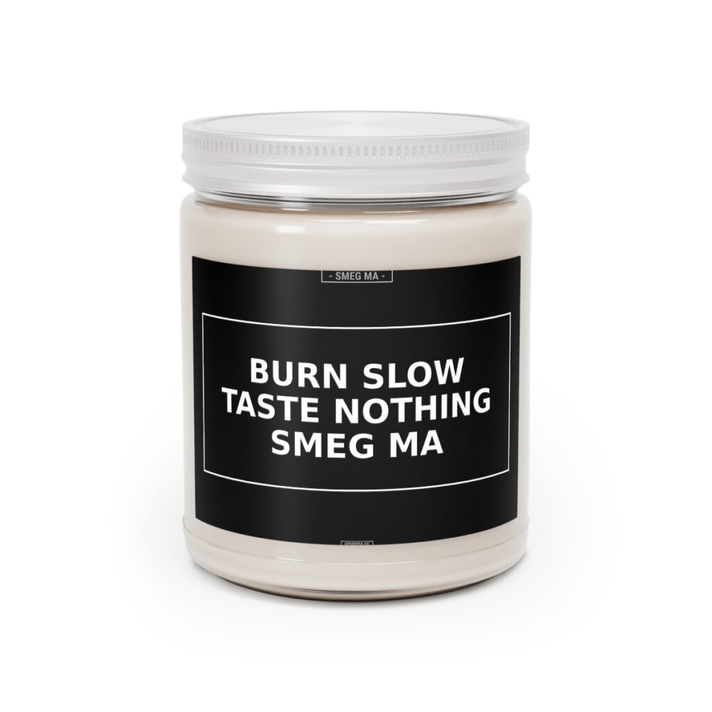 BURN SLOW TASTE NOTHING SMEG MA Candle