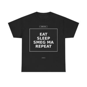 EAT SLEEP SMEG MA REPEAT T-Shirt