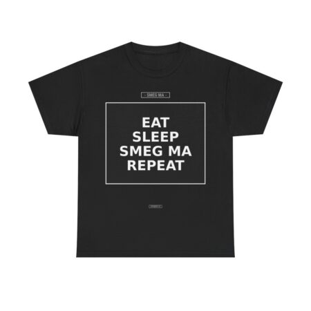 EAT SLEEP SMEG MA REPEAT T-Shirt