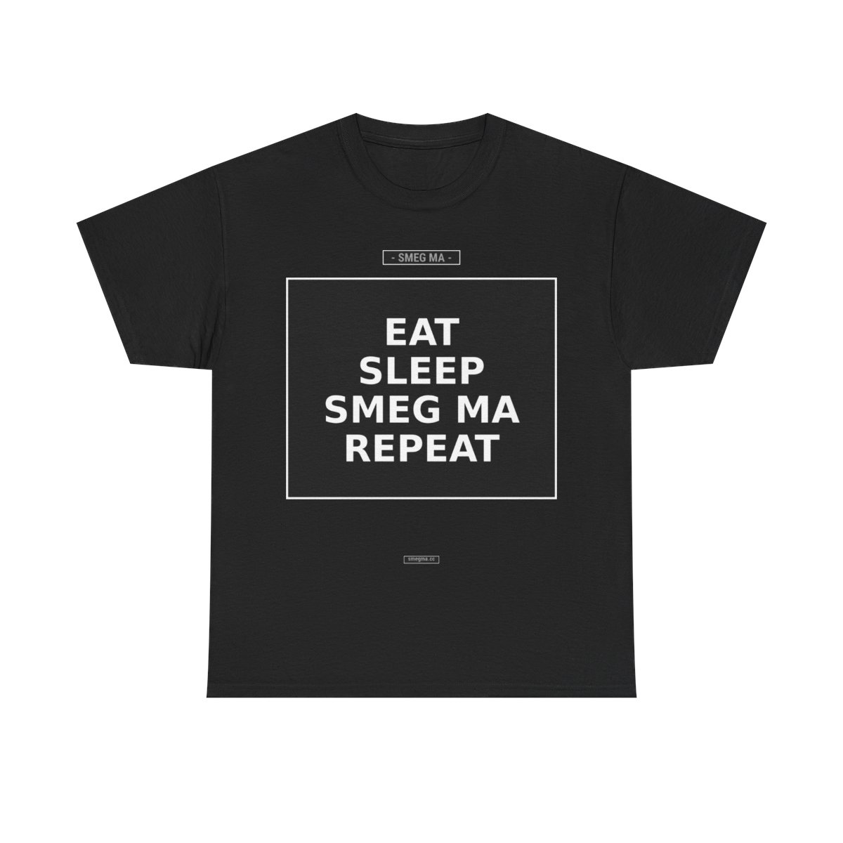 EAT SLEEP SMEG MA REPEAT T-Shirt