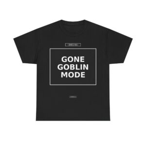 GONE GOBLIN MODE T-Shirt