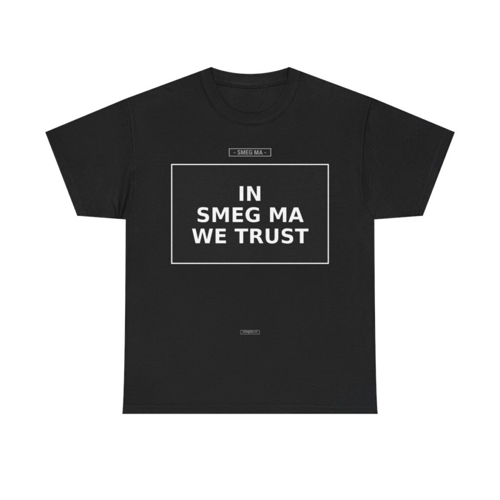 IN SMEG MA WE TRUST T-Shirt