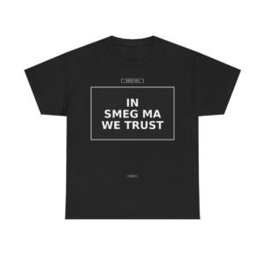 IN SMEG MA WE TRUST T-Shirt