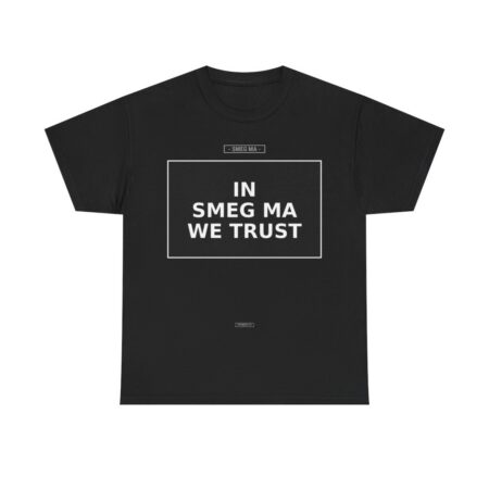 IN SMEG MA WE TRUST T-Shirt