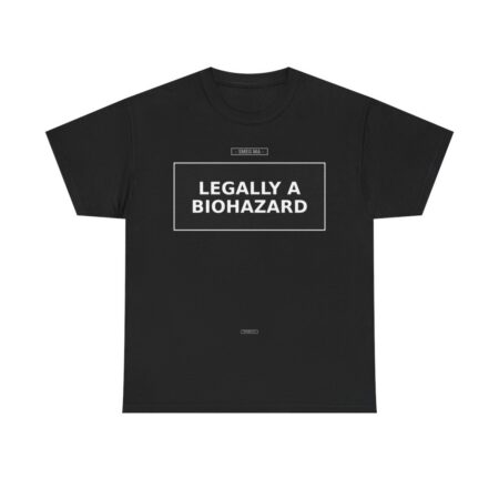 LEGALLY A BIOHAZARD T-Shirt
