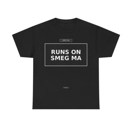 RUNS ON SMEG MA T-Shirt
