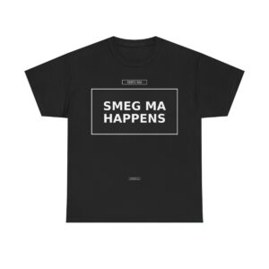 SMEG MA HAPPENS T-Shirt
