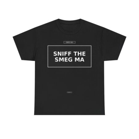 SNIFF THE SMEG MA T-Shirt