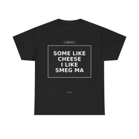 SOME LIKE CHEESE I LIKE SMEG MA T-Shirt