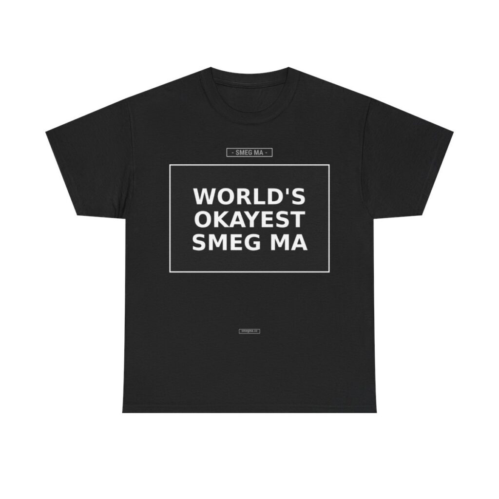 WORLD’S OKAYEST SMEG MA T-Shirt