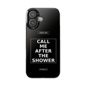 CALL ME AFTER THE SHOWER Phone Case