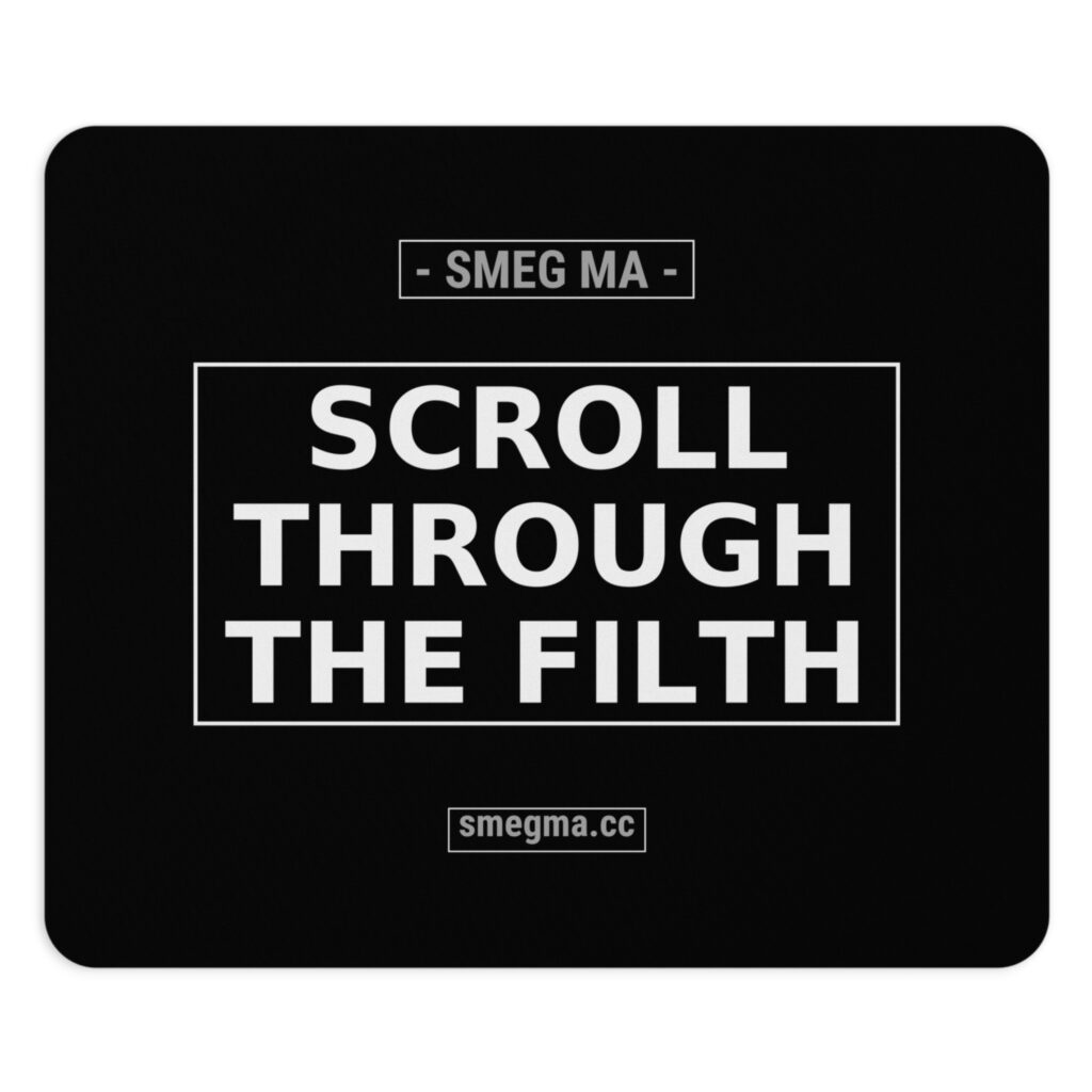 SCROLL THROUGH THE FILTH Mouse Pad