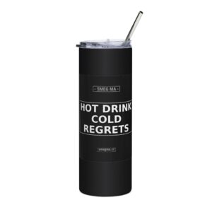 HOT DRINK COLD REGRETS Tumbler