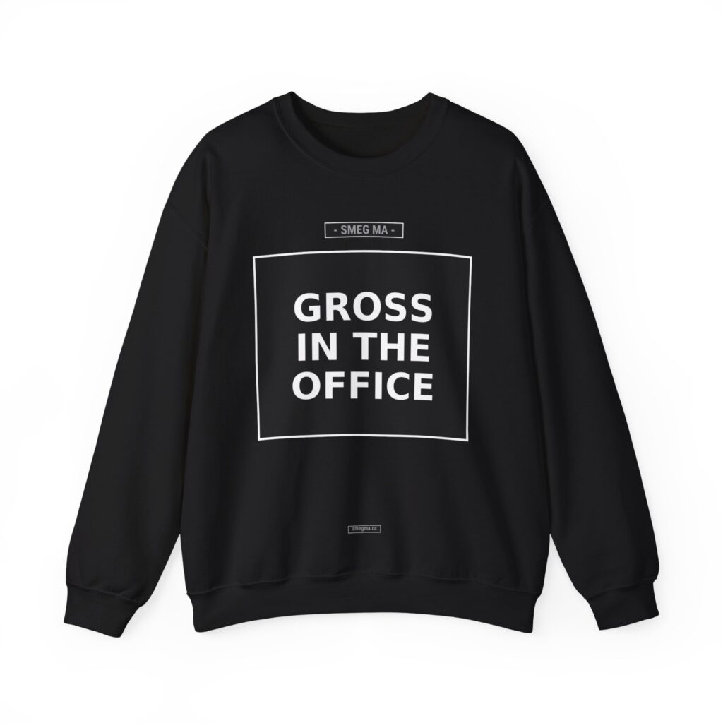 GROSS IN THE OFFICE Crewneck Sweatshirt