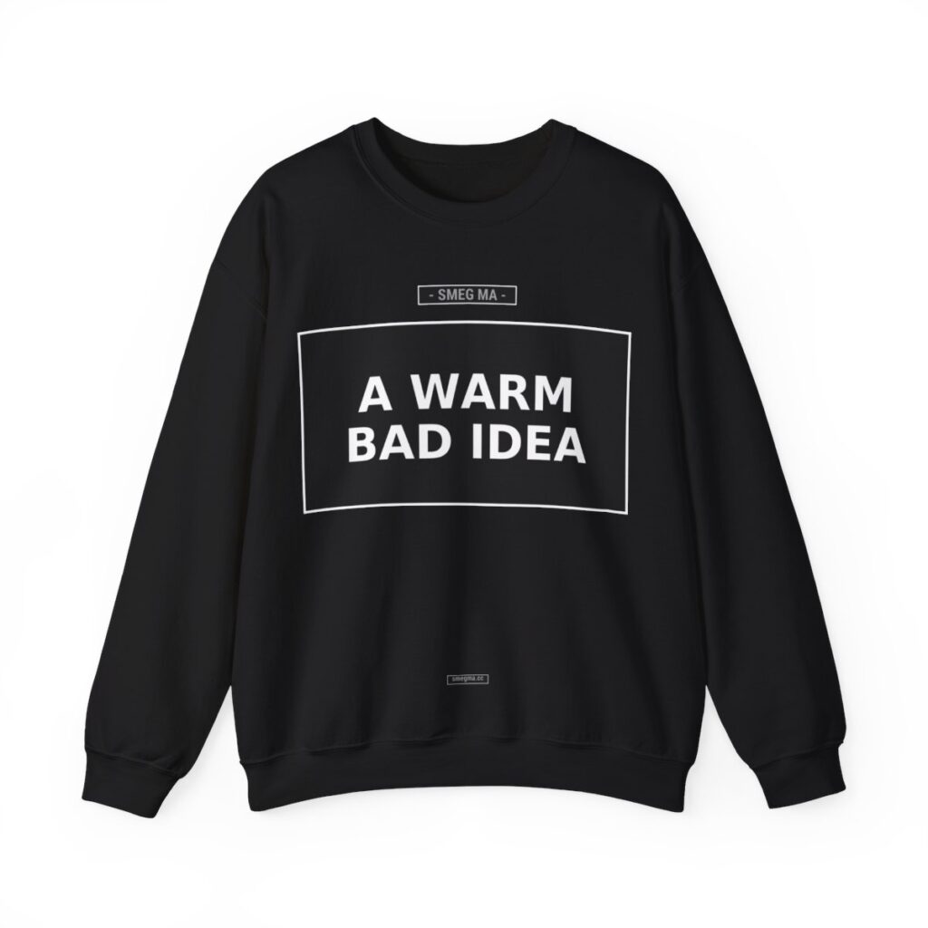 A WARM BAD IDEA Crewneck Sweatshirt