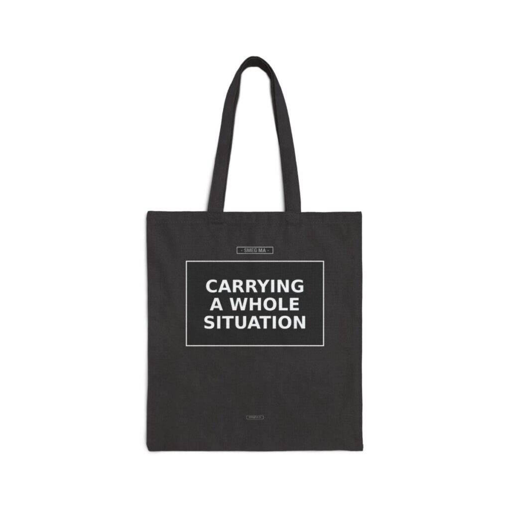 CARRYING A WHOLE SITUATION Tote Bag