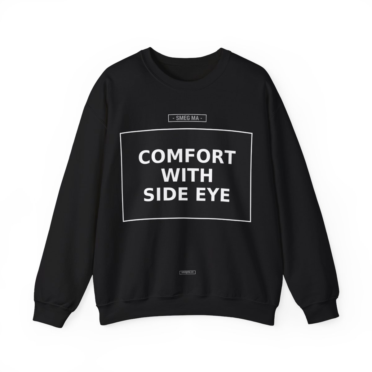 COMFORT WITH SIDE EYE Crewneck Sweatshirt