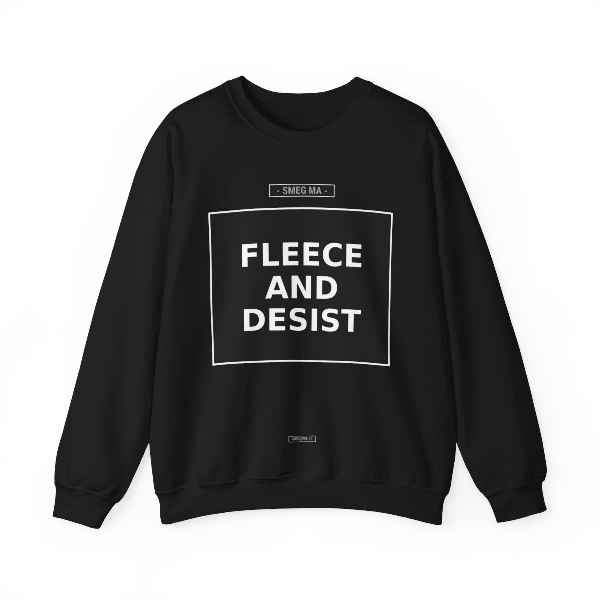 FLEECE AND DESIST Crewneck Sweatshirt