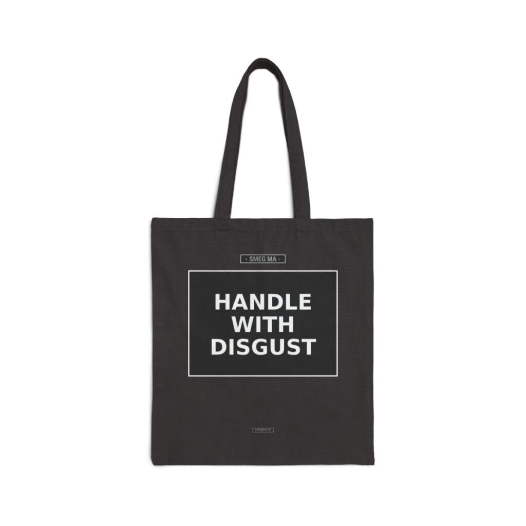 HANDLE WITH DISGUST Tote Bag