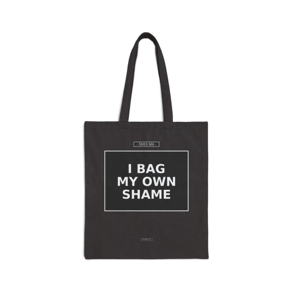 I BAG MY OWN SHAME Tote Bag