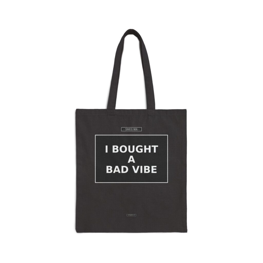I BOUGHT A BAD VIBE Tote Bag