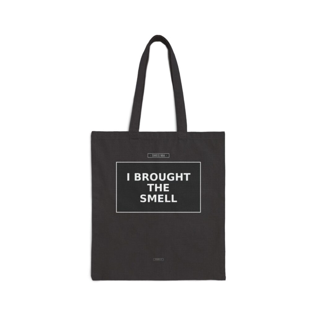 I BROUGHT THE SMELL Tote Bag