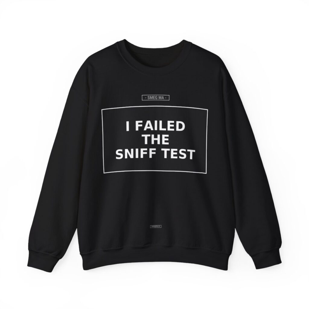 I FAILED THE SNIFF TEST Crewneck Sweatshirt