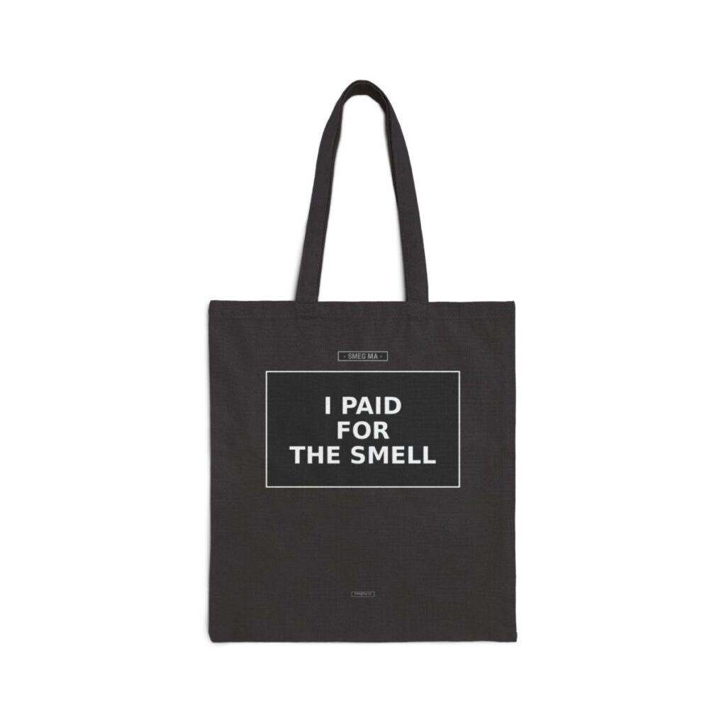 I PAID FOR THE SMELL Tote Bag