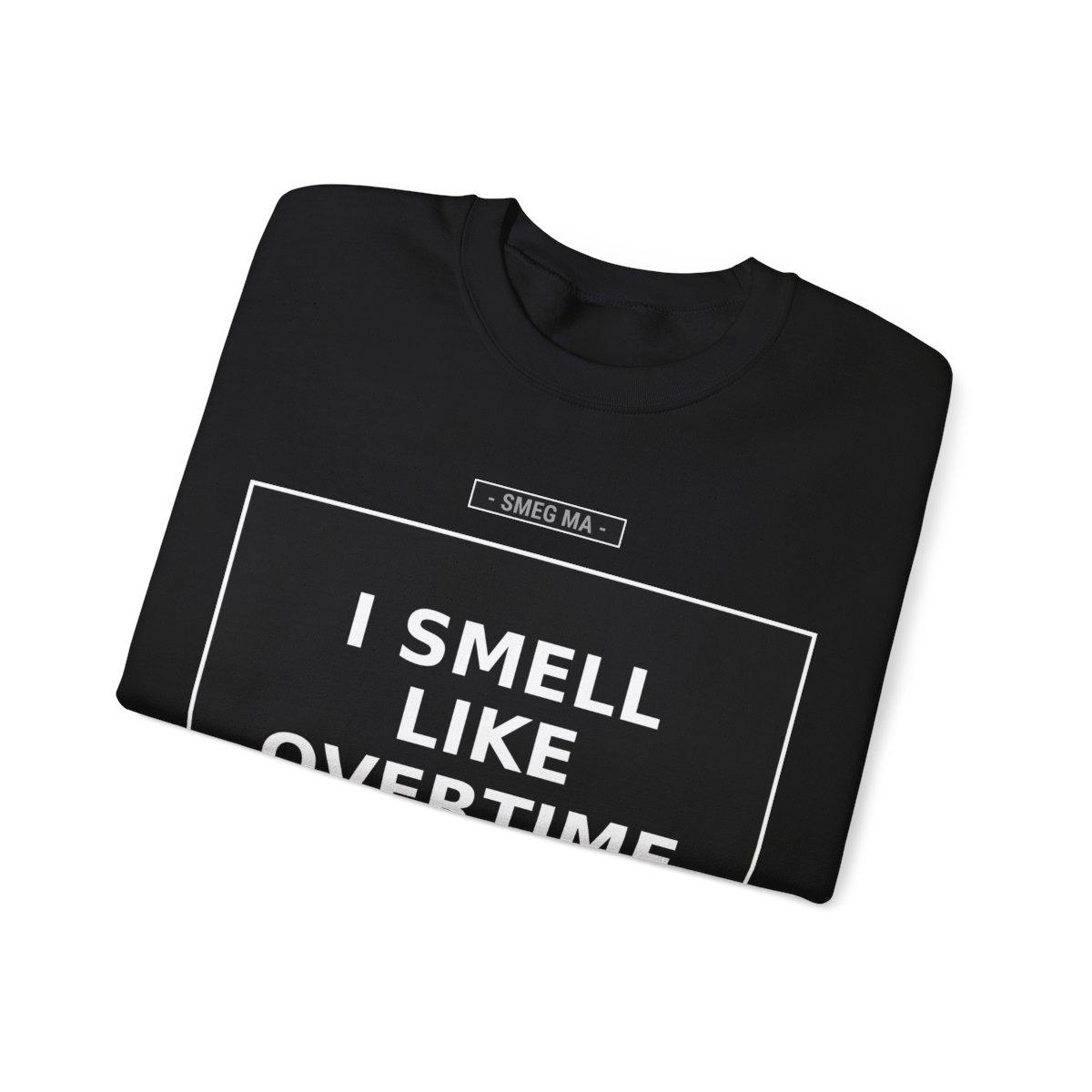 I SMELL LIKE OVERTIME Crewneck Sweatshirt - Image 3