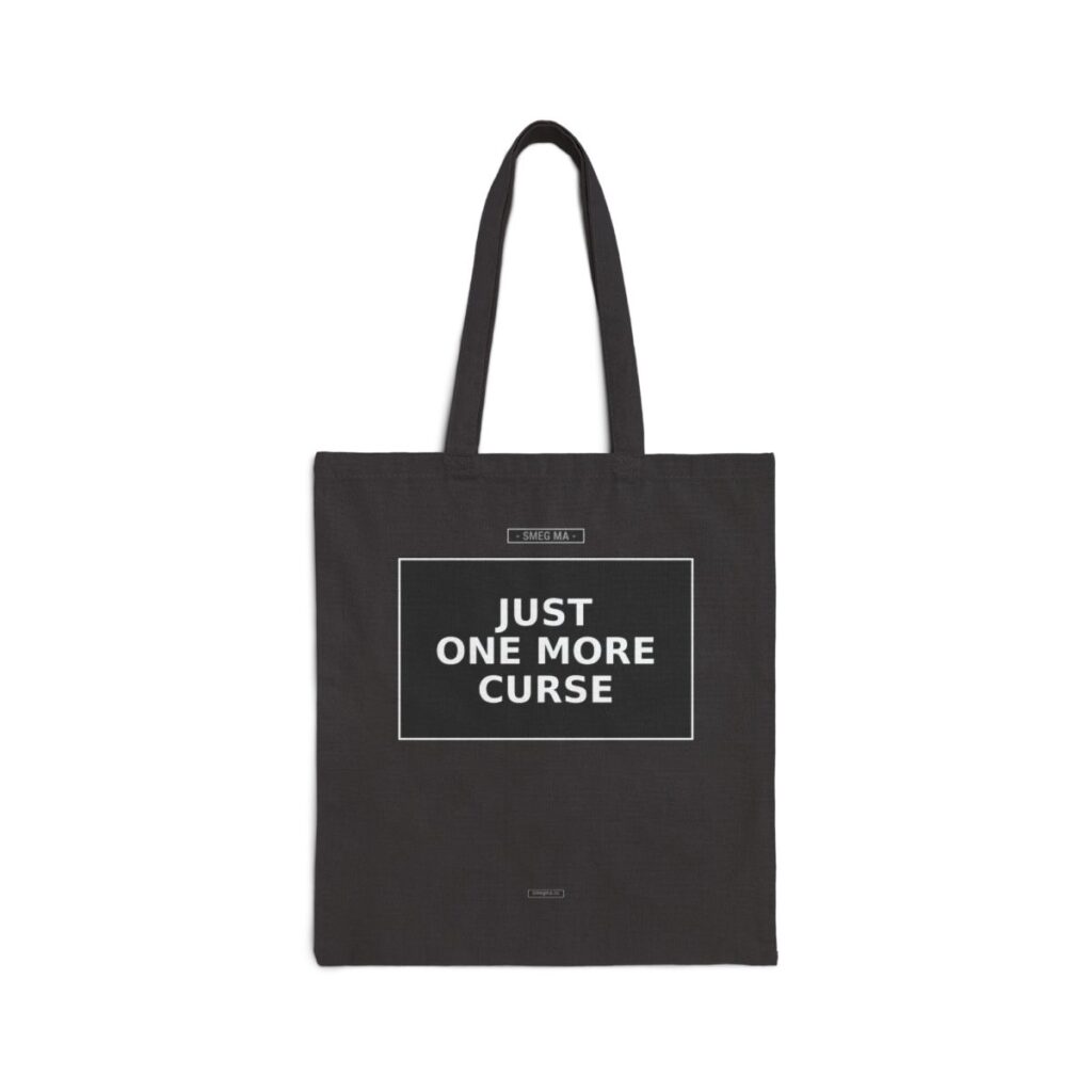 JUST ONE MORE CURSE Tote Bag
