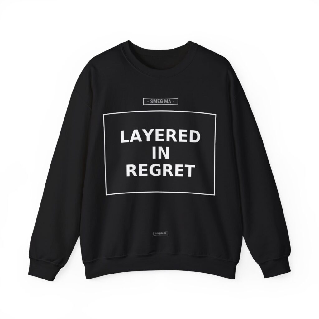 LAYERED IN REGRET Crewneck Sweatshirt