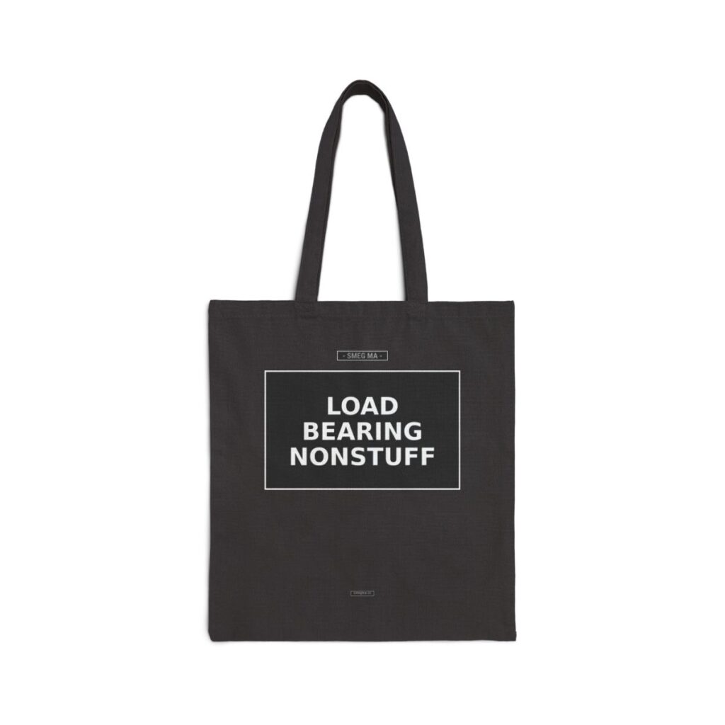 LOAD BEARING NONSTUFF Tote Bag