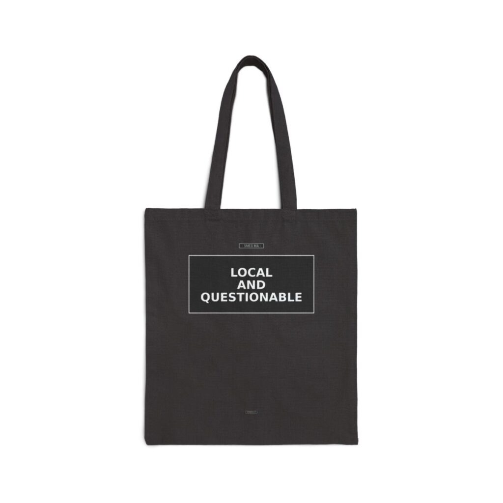 LOCAL AND QUESTIONABLE Tote Bag