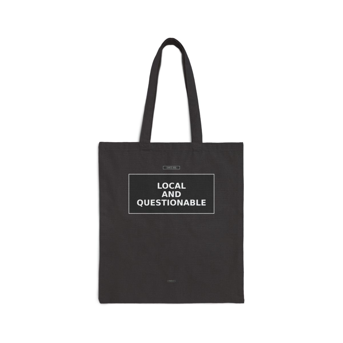 LOCAL AND QUESTIONABLE Tote Bag