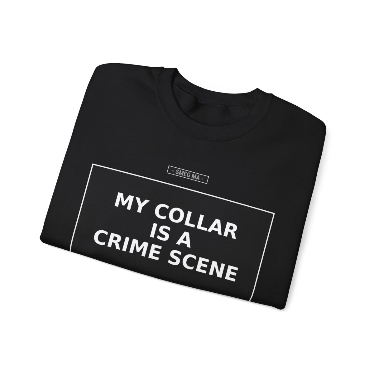 MY COLLAR IS A CRIME SCENE Crewneck Sweatshirt - Image 3