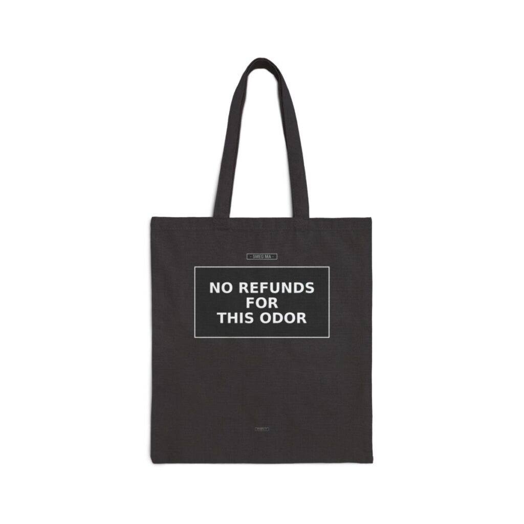NO REFUNDS FOR THIS ODOR Tote Bag