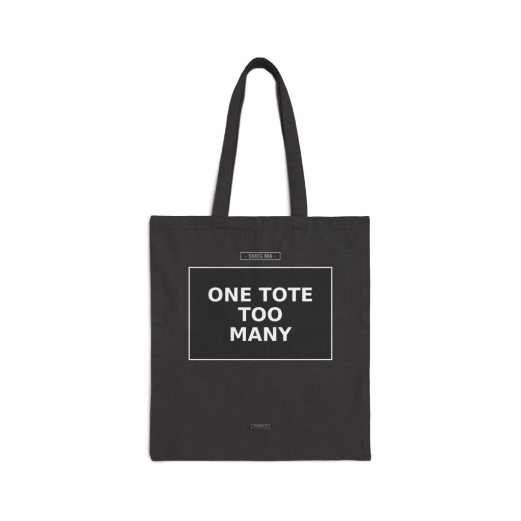 ONE TOTE TOO MANY Tote Bag