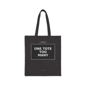 ONE TOTE TOO MANY Tote Bag